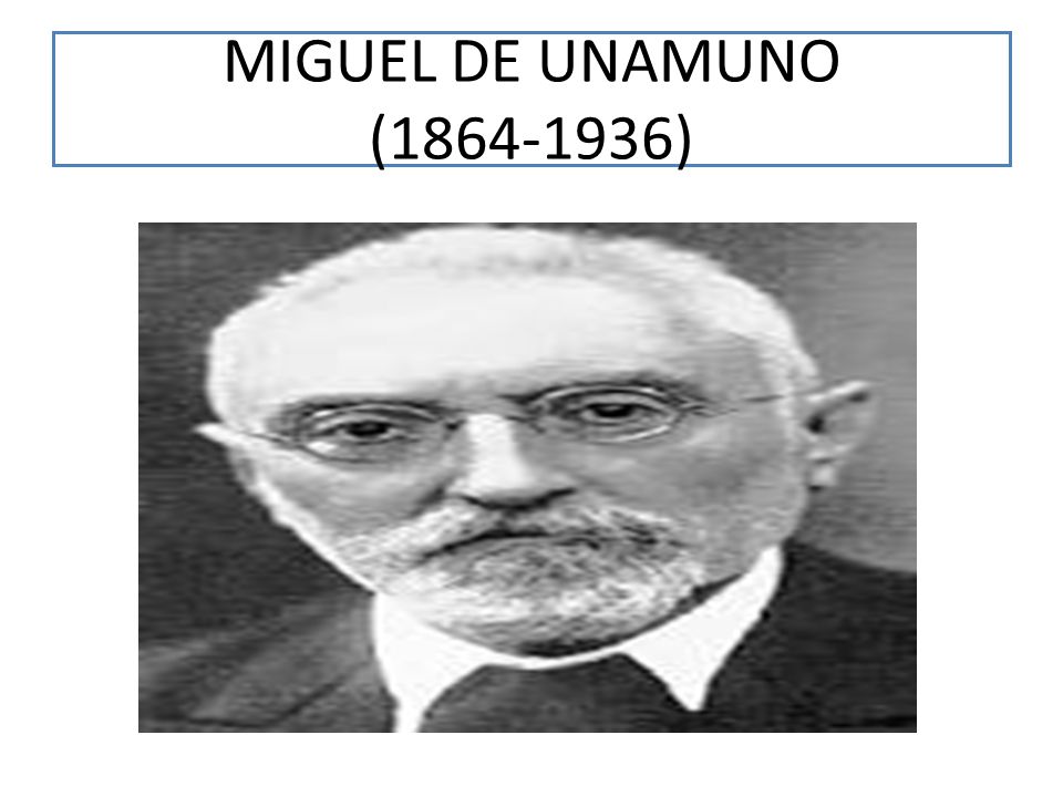 MIGUEL DE UNAMUNO ( )