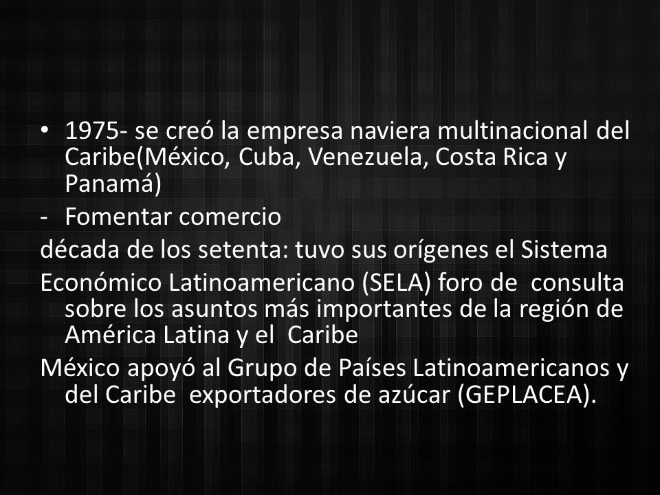 1975- se creó la empresa naviera multinacional del Caribe(México, Cuba, Venezuela, Costa Rica y Panamá)