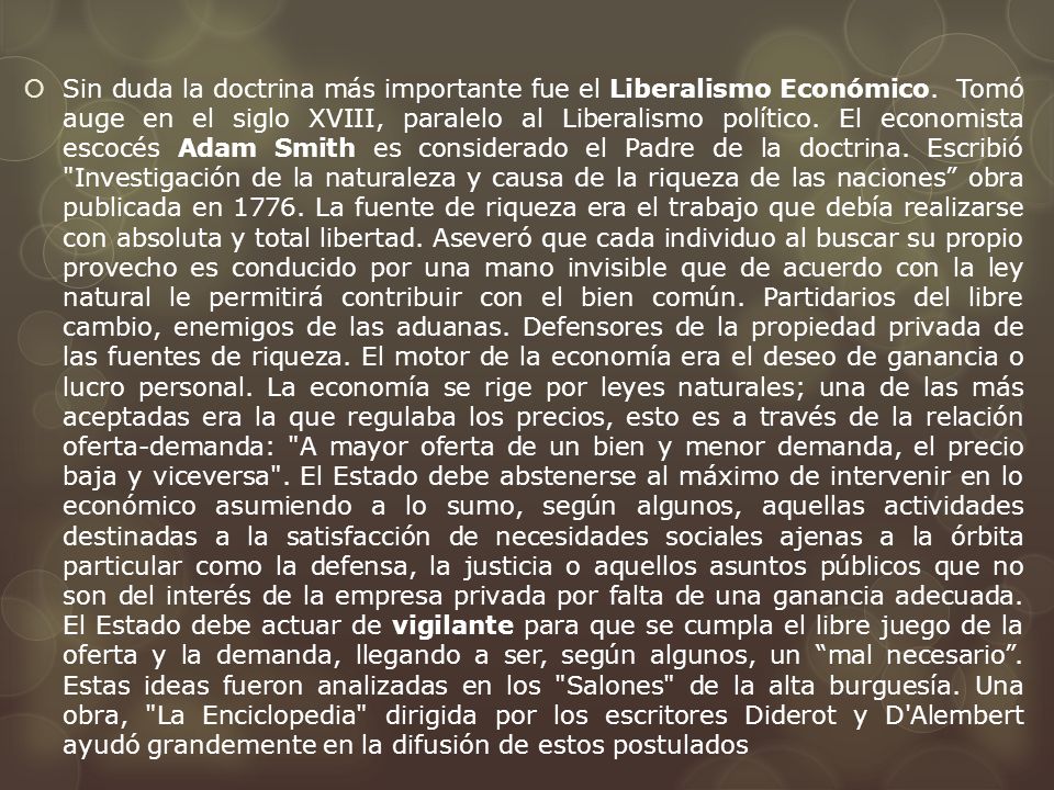 Sin duda la doctrina más importante fue el Liberalismo Económico