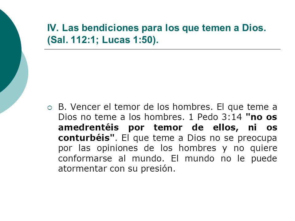 IV. Las bendiciones para los que temen a Dios. (Sal. 112:1; Lucas 1:50).