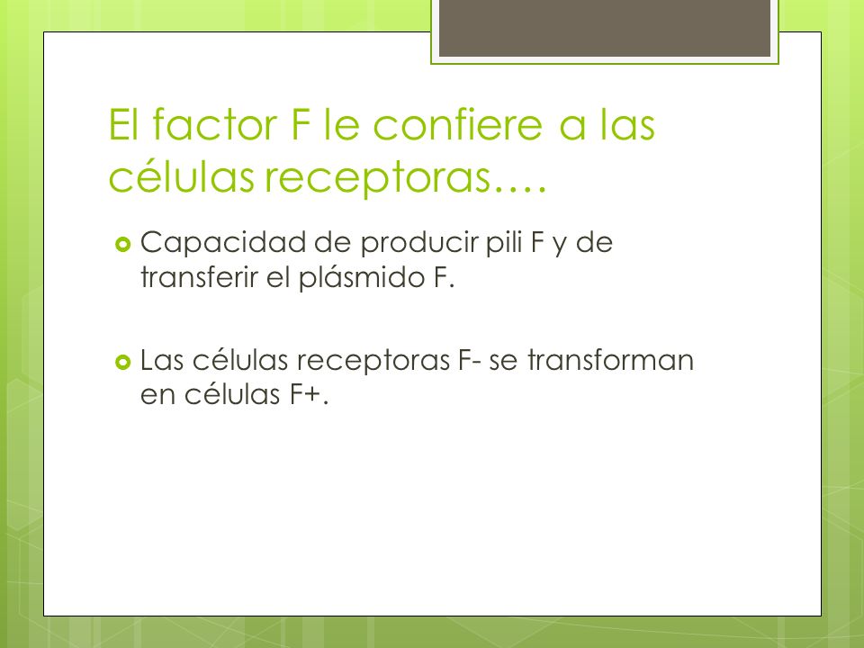 El factor F le confiere a las células receptoras….
