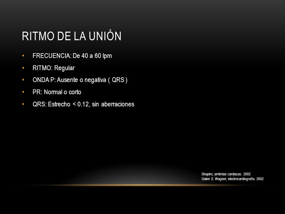 Ritmo de la unión FRECUENCIA: De 40 a 60 lpm RITMO: Regular