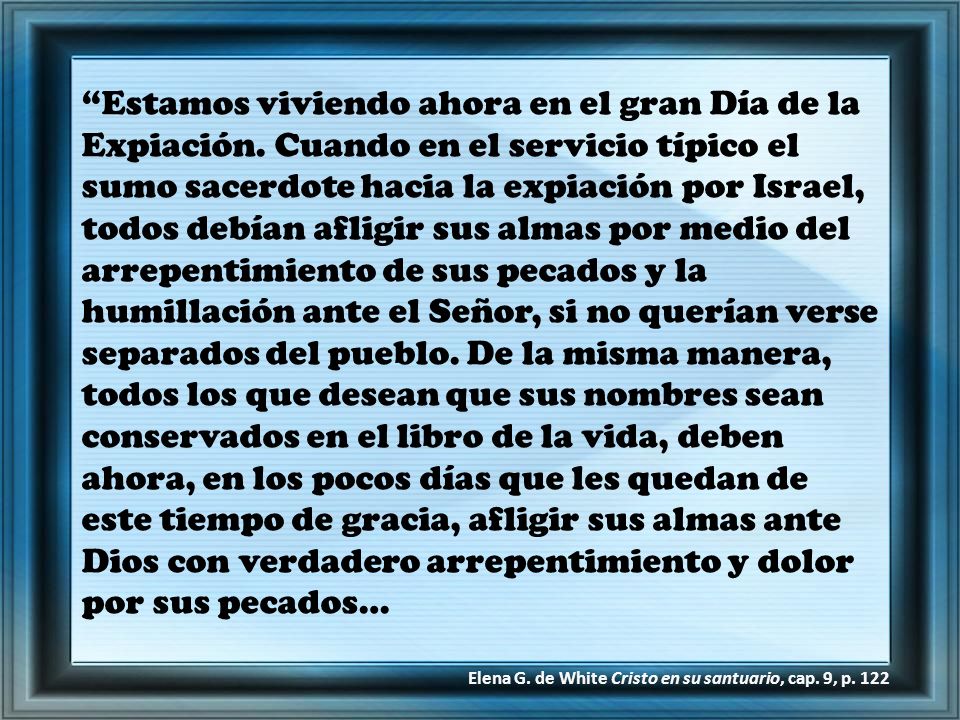 Estamos viviendo ahora en el gran Día de la Expiación