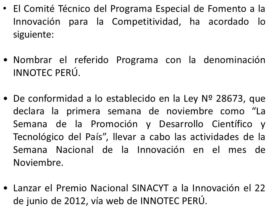 El Comité Técnico del Programa Especial de Fomento a la Innovación para la Competitividad, ha acordado lo siguiente: