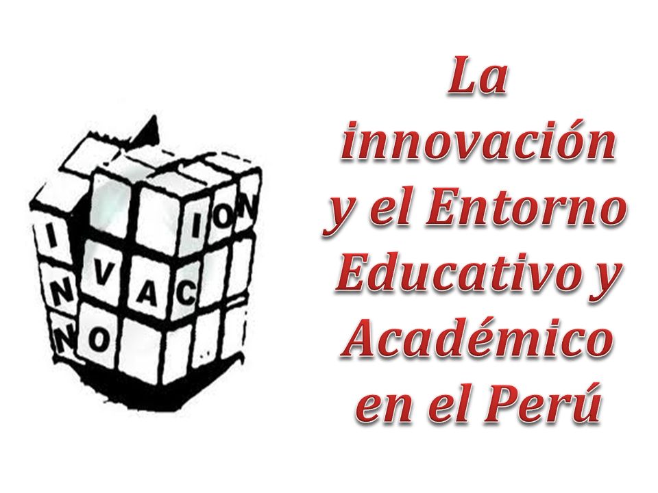 La innovación y el Entorno Educativo y Académico en el Perú