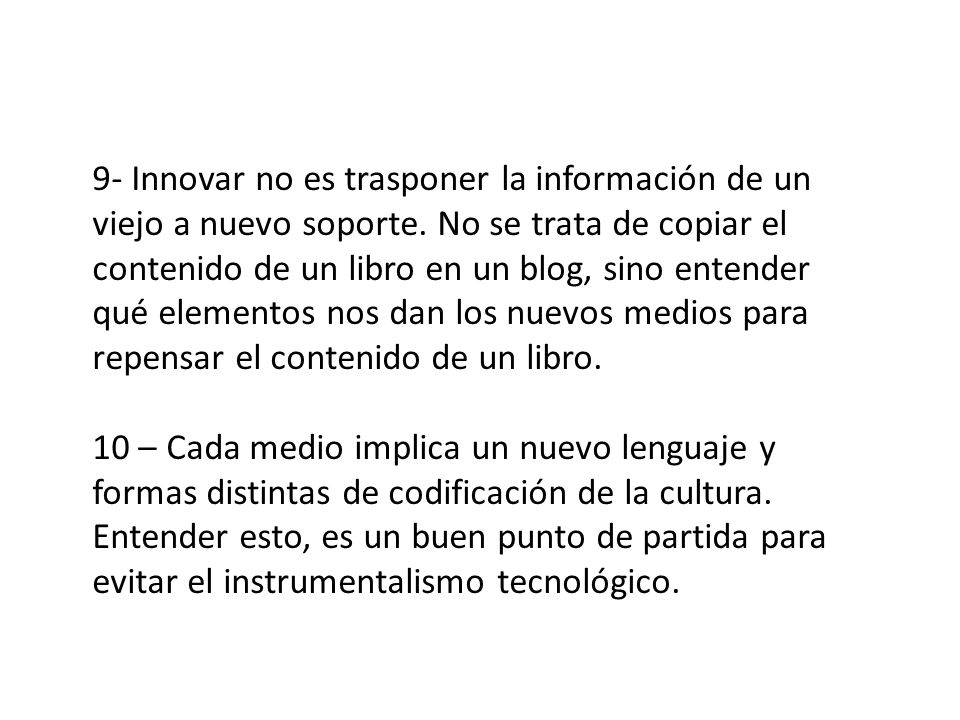 9- Innovar no es trasponer la información de un viejo a nuevo soporte