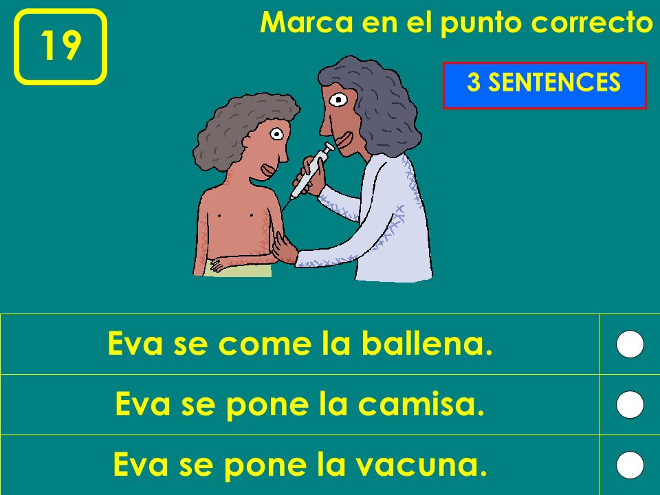 19 Eva se come la ballena. Eva se pone la camisa.