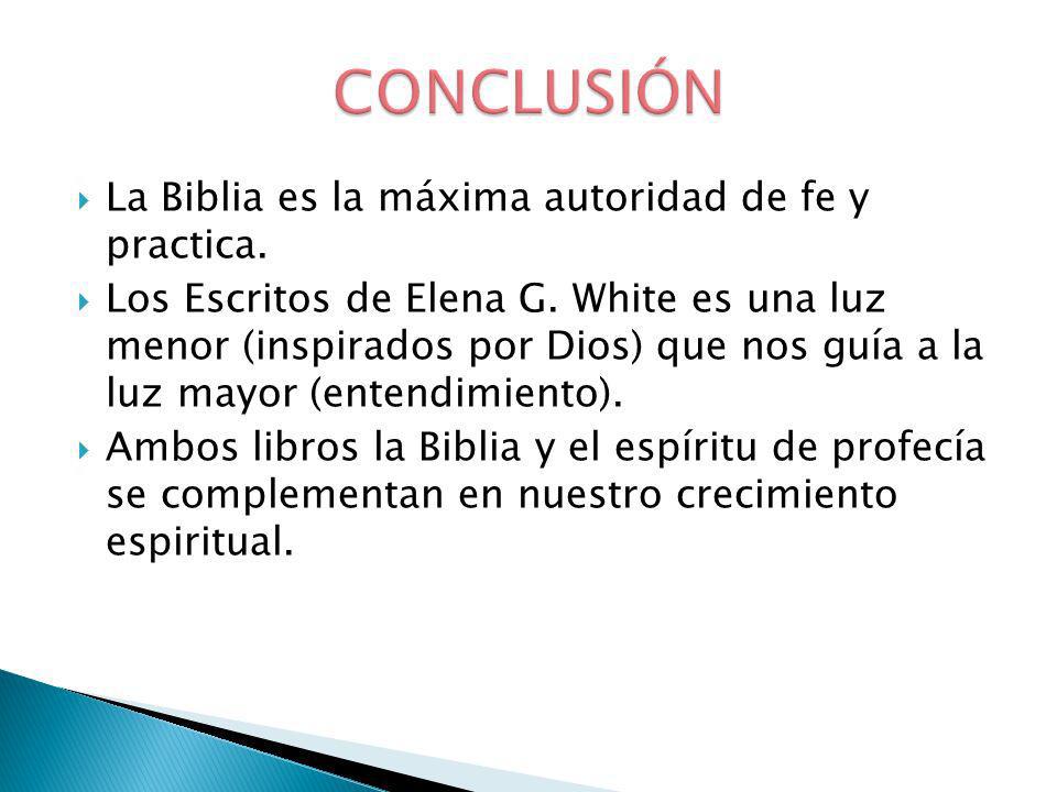 CONCLUSIÓN La Biblia es la máxima autoridad de fe y practica.