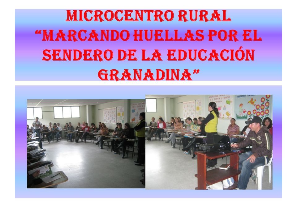 MICROCENTRO RURAL MARCANDO HUELLAS POR EL SENDERO DE LA EDUCACIÓN GRANADINA