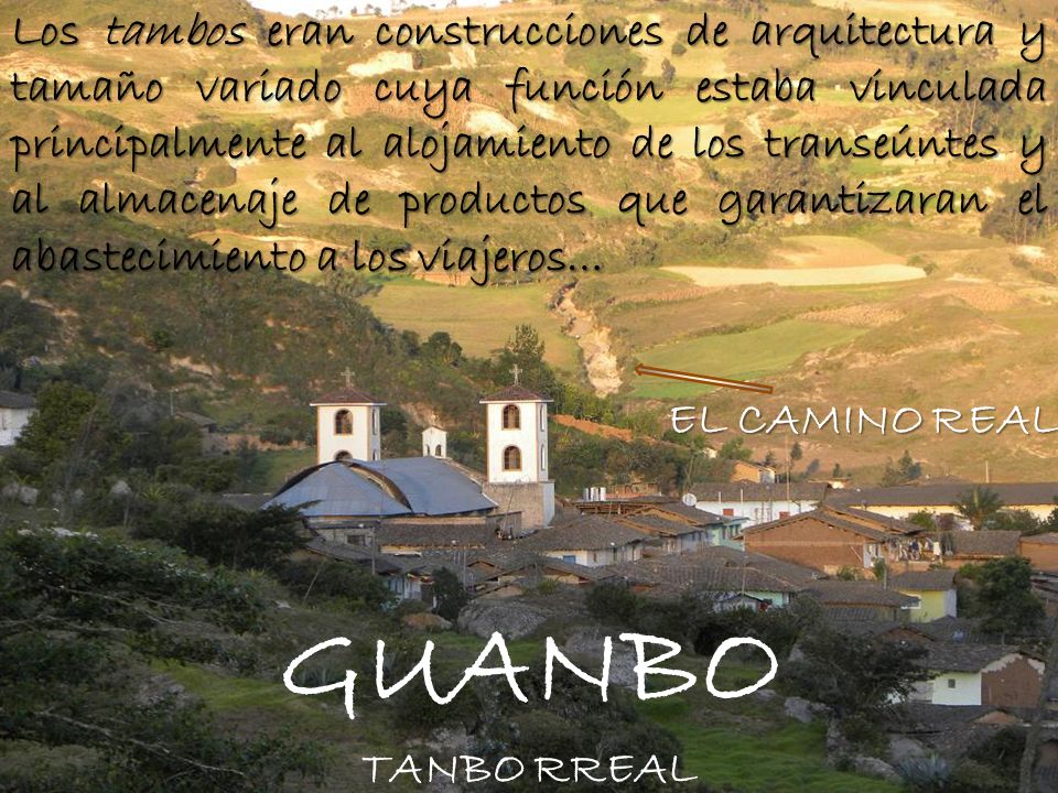 Los tambos eran construcciones de arquitectura y tamaño variado cuya función estaba vinculada principalmente al alojamiento de los transeúntes y al almacenaje de productos que garantizaran el abastecimiento a los viajeros…