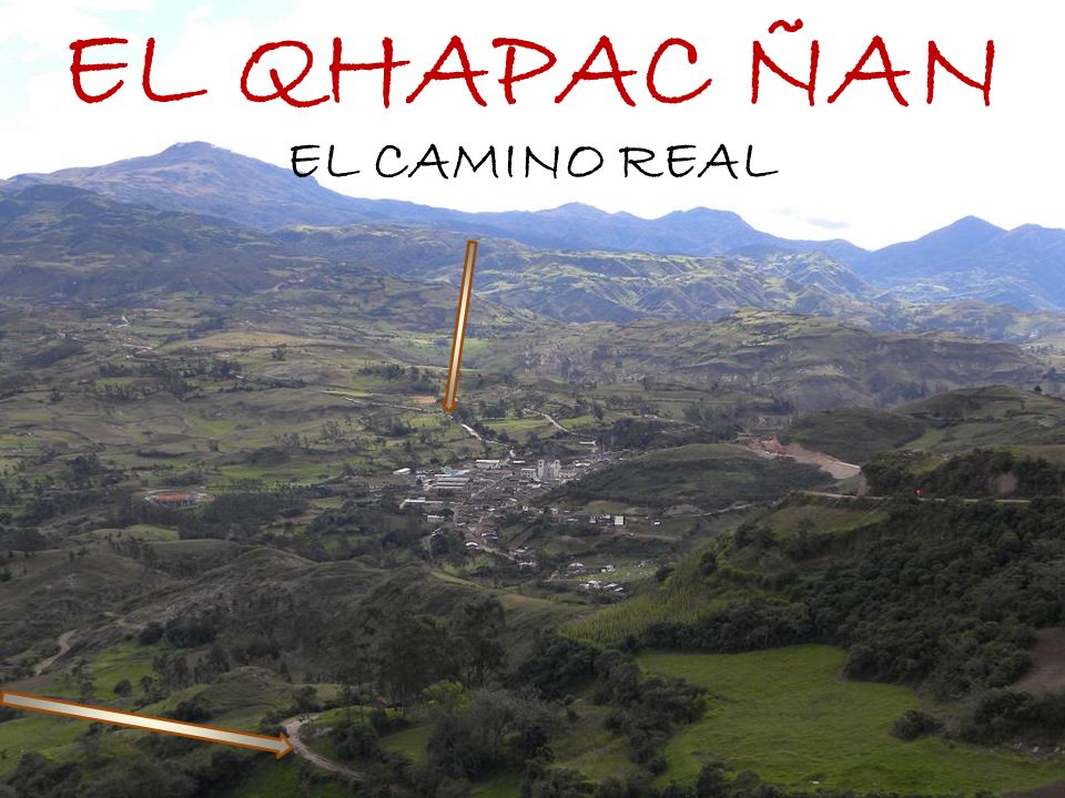 EL QHAPAC ÑAN EL CAMINO REAL