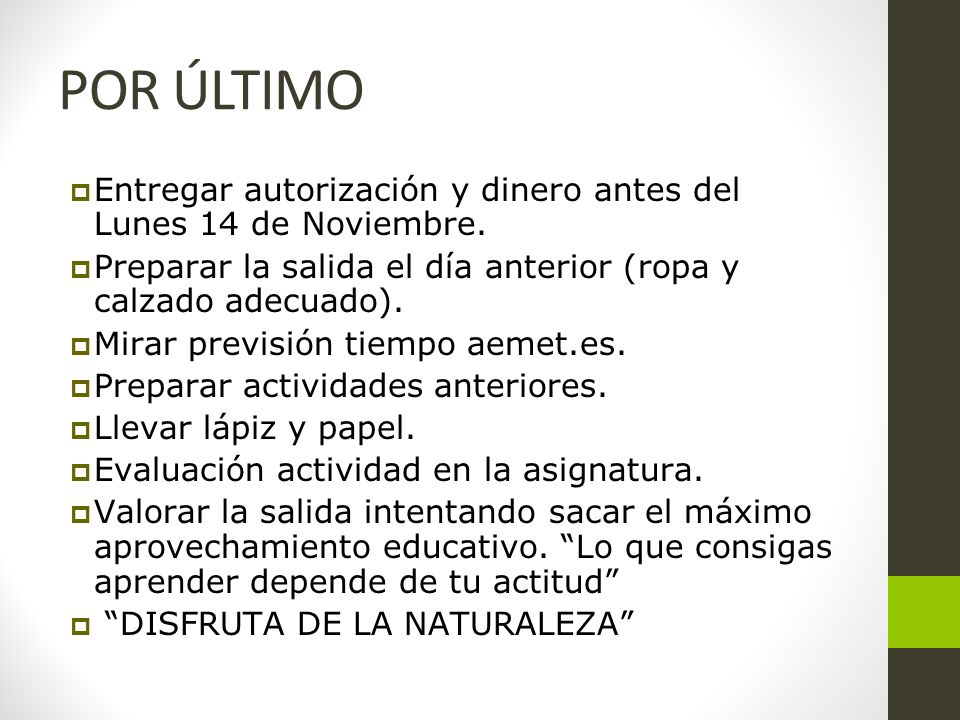 POR ÚLTIMO Entregar autorización y dinero antes del Lunes 14 de Noviembre. Preparar la salida el día anterior (ropa y calzado adecuado).
