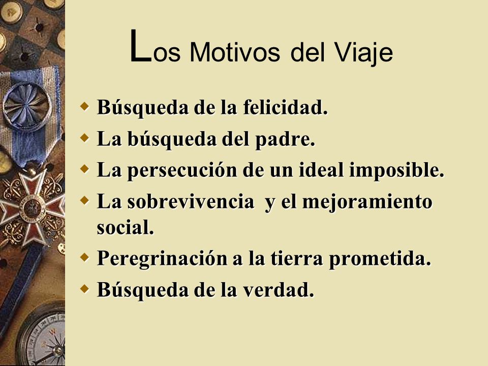 Los Motivos del Viaje Búsqueda de la felicidad. La búsqueda del padre.