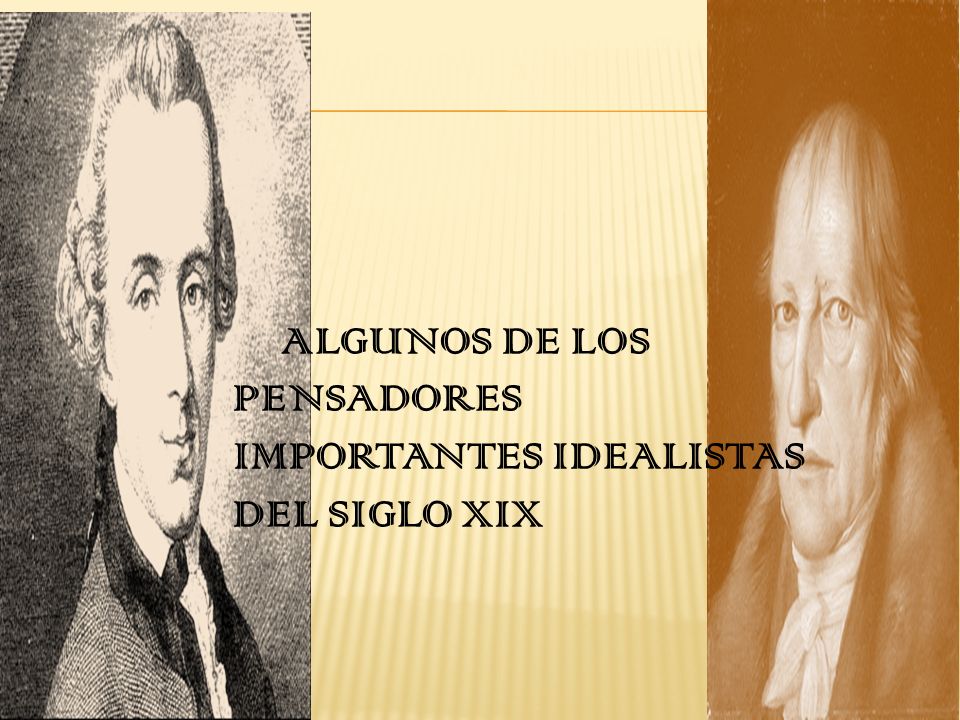 ALGUNOS DE LOS PENSADORES IMPORTANTES IDEALISTAS DEL SIGLO XIX