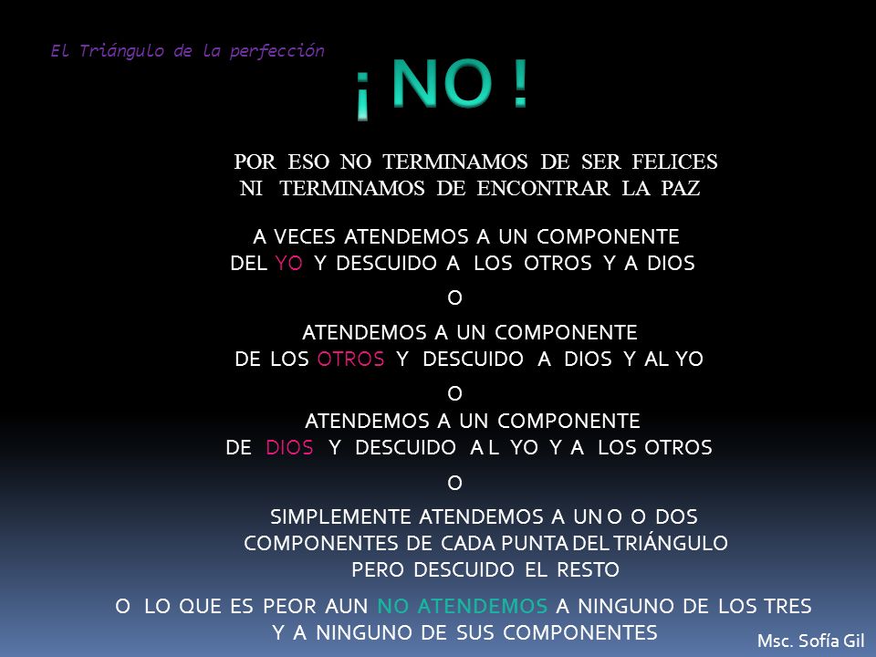 ¡ NO ! POR ESO NO TERMINAMOS DE SER FELICES