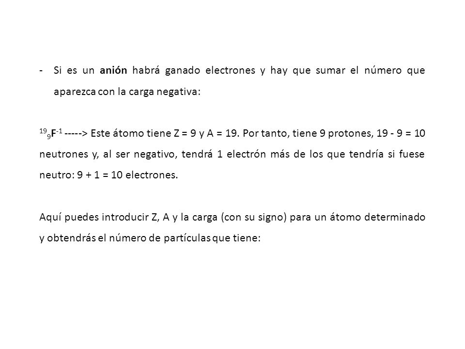 Si es un anión habrá ganado electrones y hay que sumar el número que aparezca con la carga negativa: