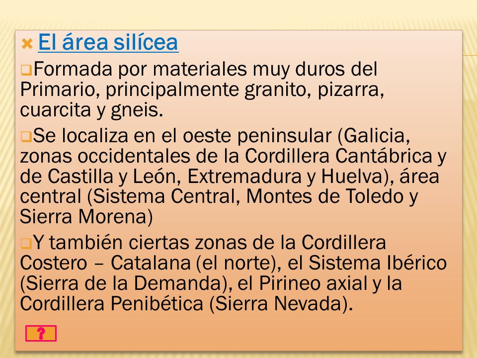 El área silícea Formada por materiales muy duros del Primario, principalmente granito, pizarra, cuarcita y gneis.