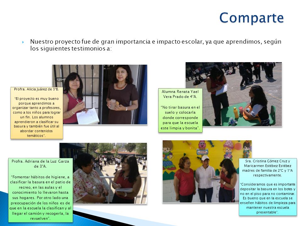 Comparte Nuestro proyecto fue de gran importancia e impacto escolar, ya que aprendimos, según los siguientes testimonios a: