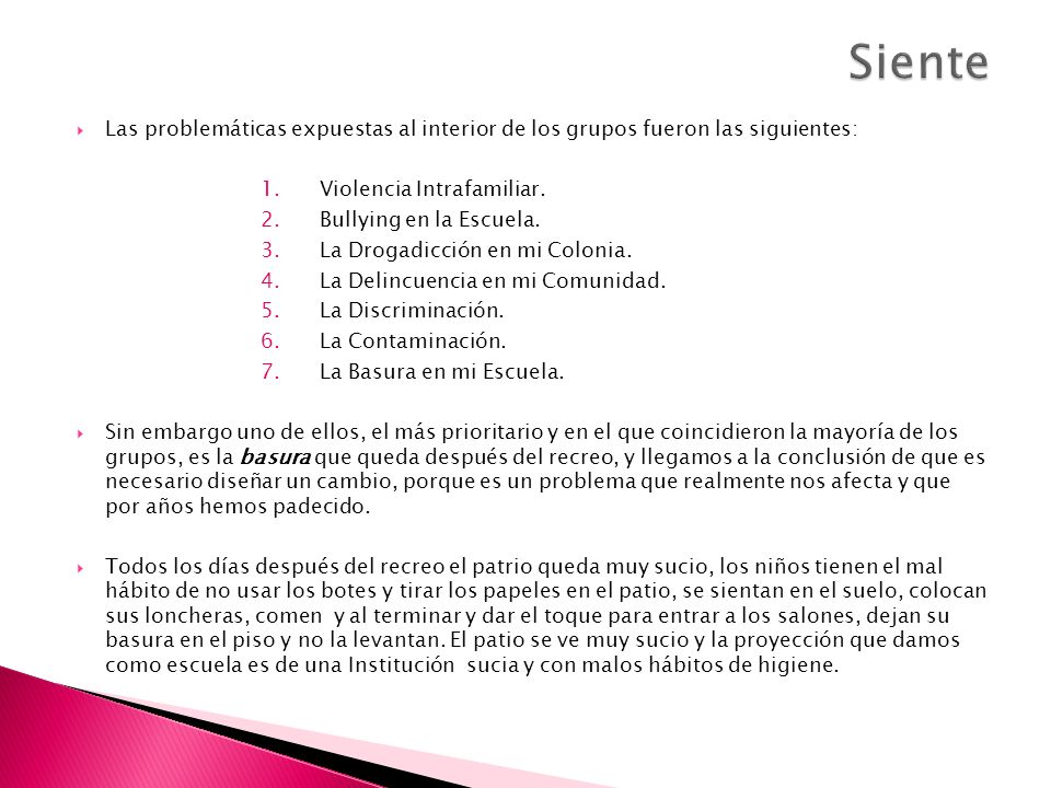 Siente Las problemáticas expuestas al interior de los grupos fueron las siguientes: Violencia Intrafamiliar.