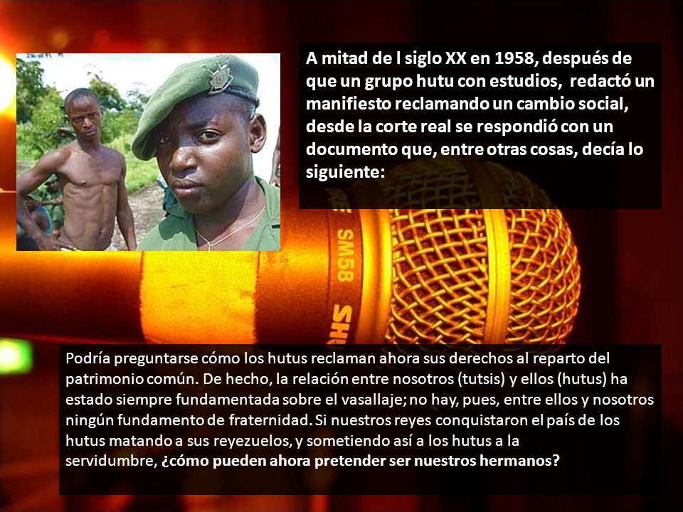 A mitad de l siglo XX en 1958, después de que un grupo hutu con estudios, redactó un manifiesto reclamando un cambio social, desde la corte real se respondió con un documento que, entre otras cosas, decía lo siguiente: