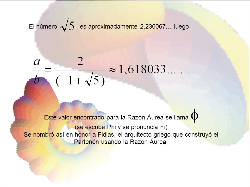Este valor encontrado para la Razón Áurea se llama 