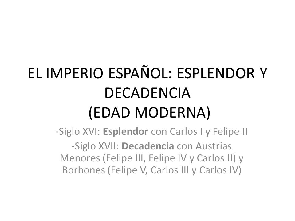 EL IMPERIO ESPAÑOL: ESPLENDOR Y DECADENCIA (EDAD MODERNA)