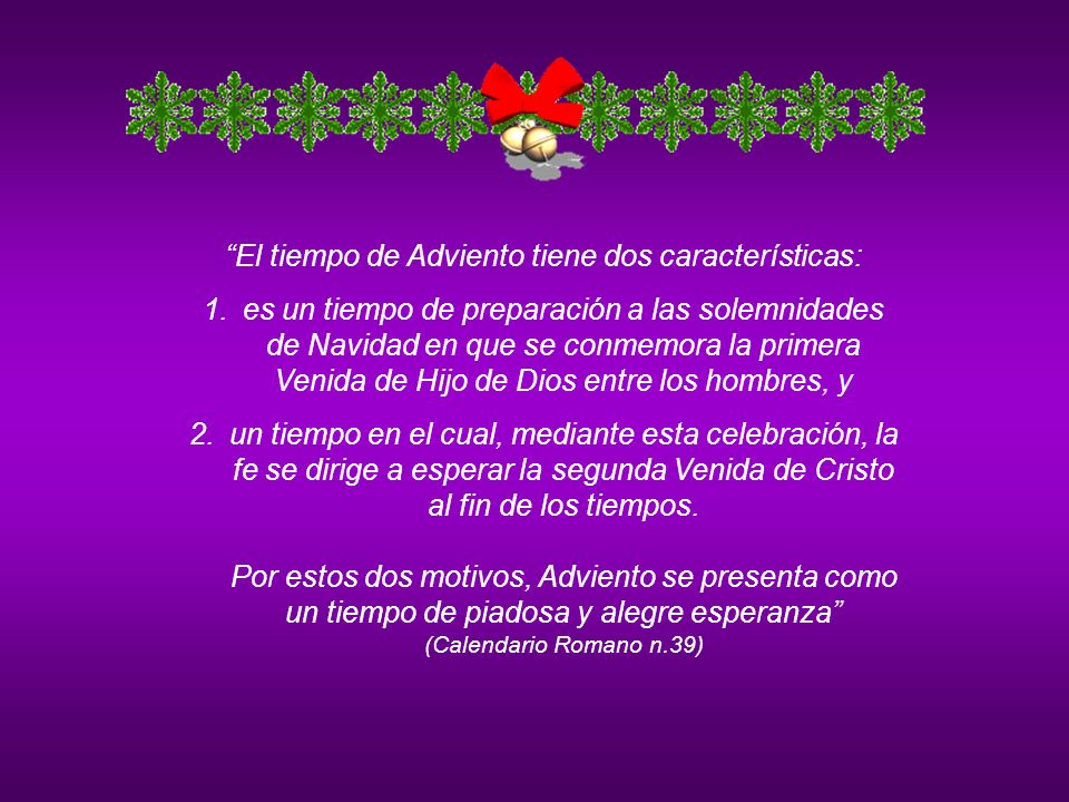 El tiempo de Adviento tiene dos características: