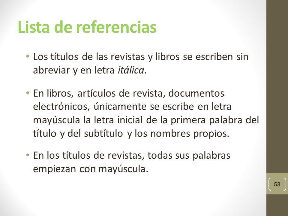 Lista de referencias Los títulos de las revistas y libros se escriben sin abreviar y en letra itálica.