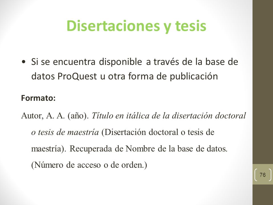 Disertaciones y tesis Si se encuentra disponible a través de la base de datos ProQuest u otra forma de publicación.