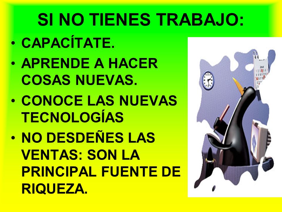 SI NO TIENES TRABAJO: CAPACÍTATE. APRENDE A HACER COSAS NUEVAS.
