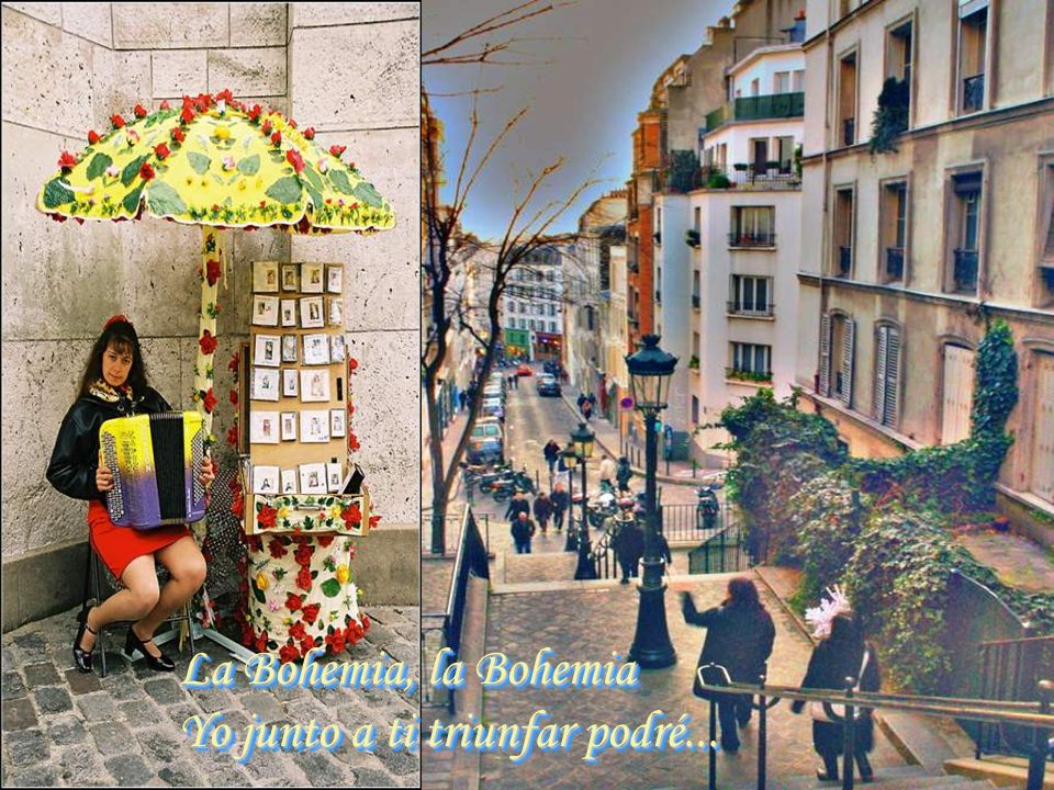 La Bohemia, la Bohemia Yo junto a ti triunfar podré...