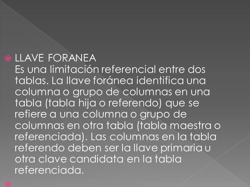 LLAVE FORANEA Es una limitación referencial entre dos tablas