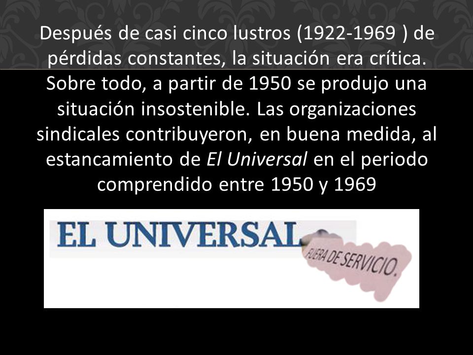 Después de casi cinco lustros ( ) de pérdidas constantes, la situación era crítica.