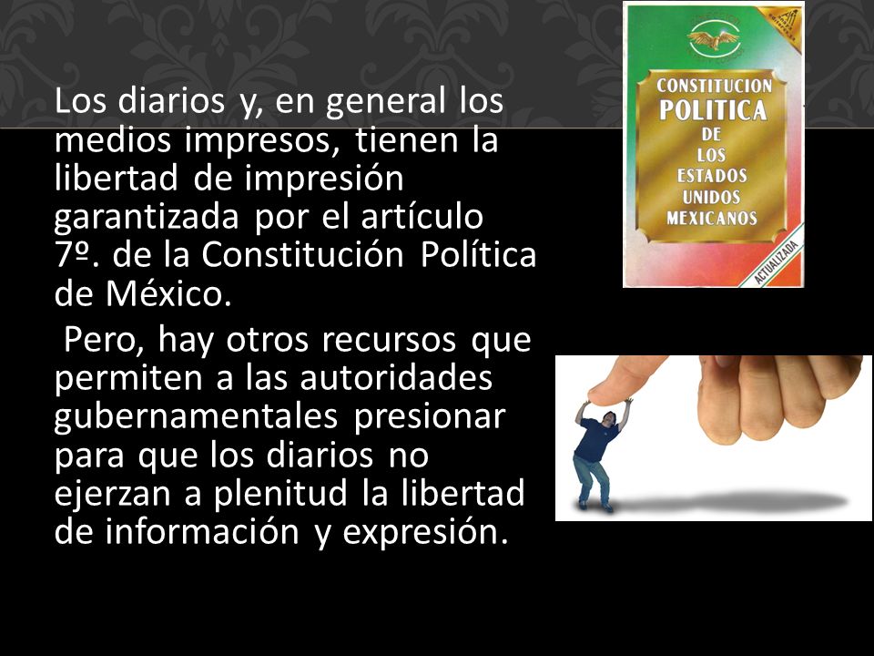 Los diarios y, en general los medios impresos, tienen la libertad de impresión garantizada por el artículo 7º.