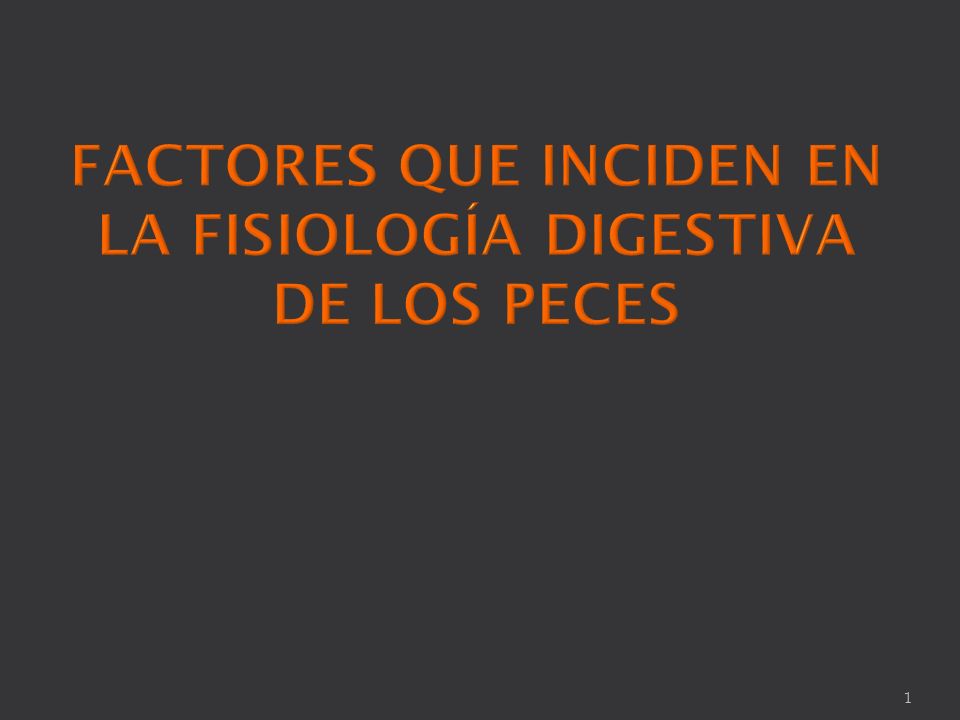 FACTORES QUE INCIDEN EN LA FISIOLOGÍA DIGESTIVA DE LOS PECES