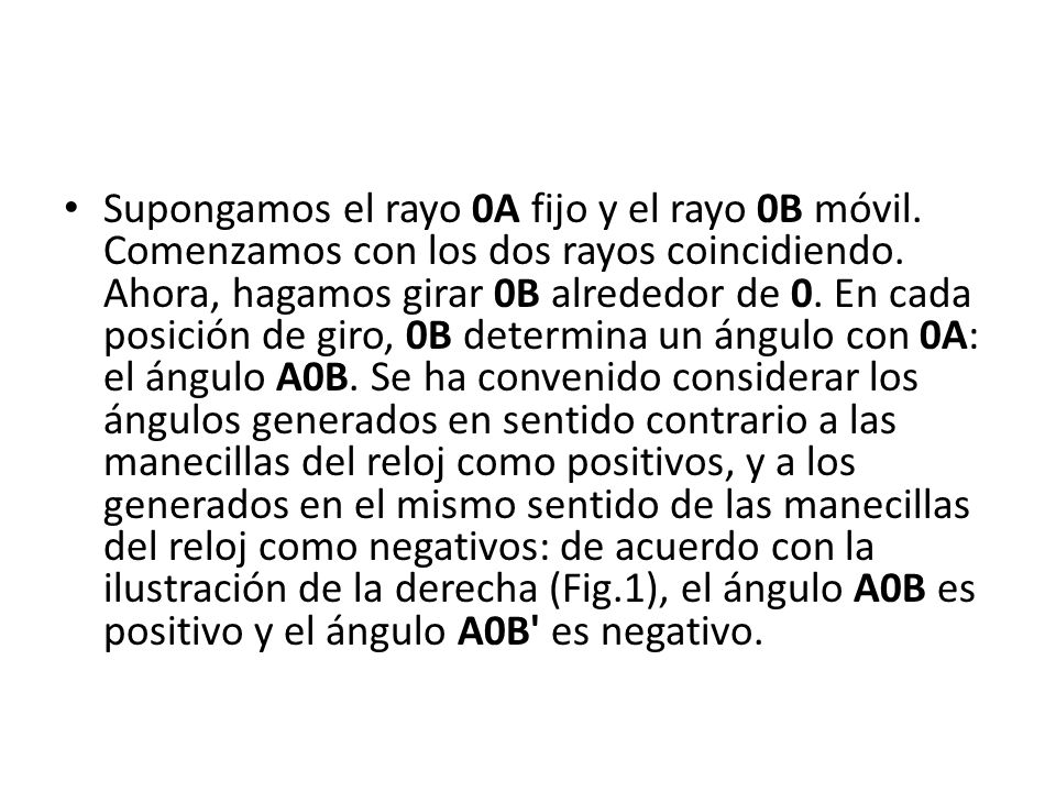 Supongamos el rayo 0A fijo y el rayo 0B móvil