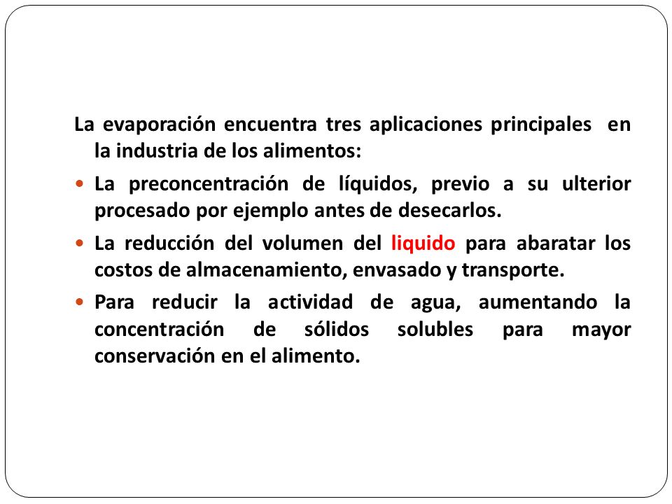 La evaporación encuentra tres aplicaciones principales en la industria de los alimentos: