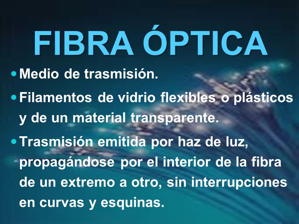 FIBRA ÓPTICA Medio de trasmisión.