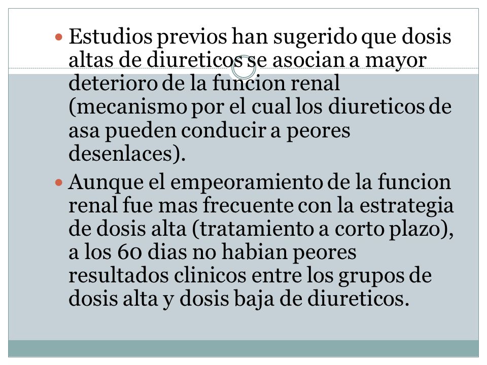 Estudios previos han sugerido que dosis altas de diureticos se asocian a mayor deterioro de la funcion renal (mecanismo por el cual los diureticos de asa pueden conducir a peores desenlaces).