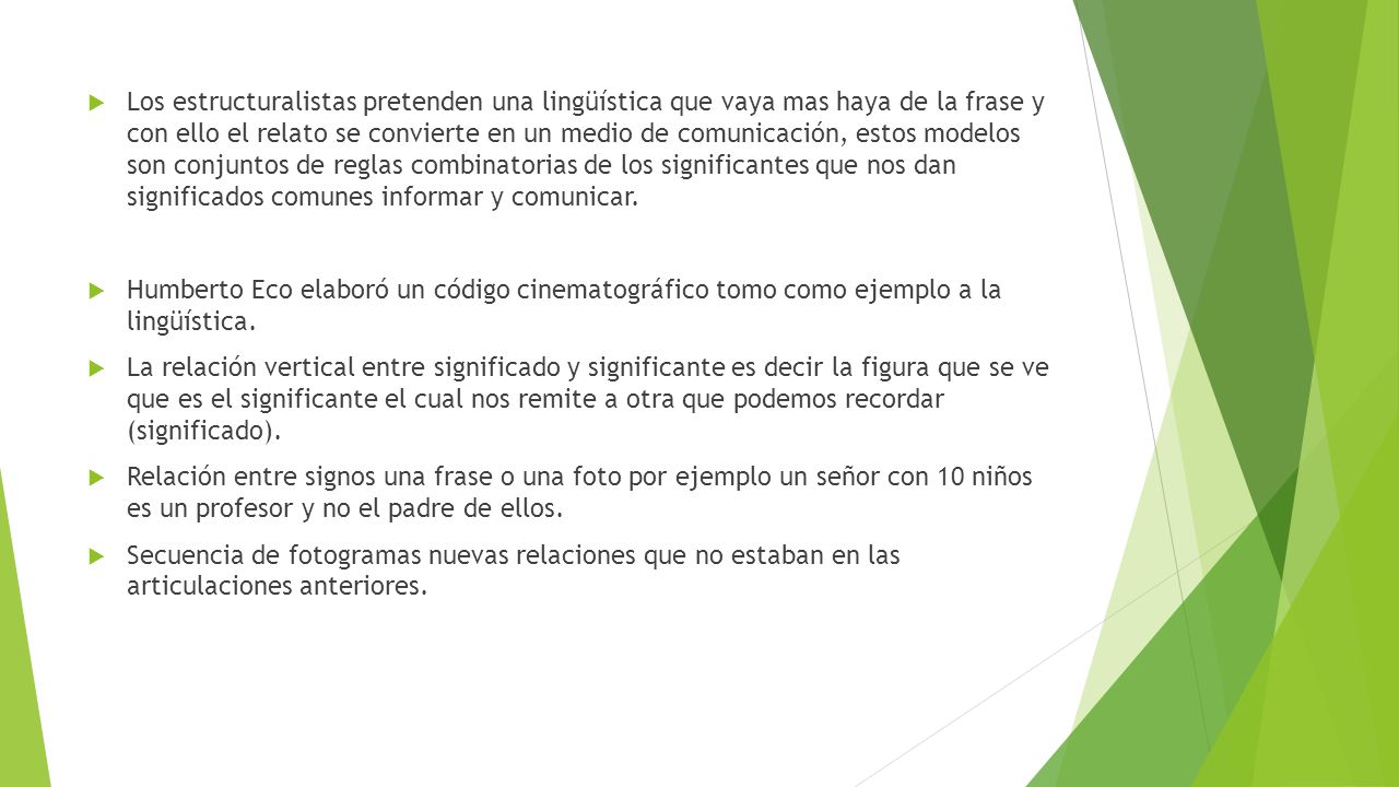 Los estructuralistas pretenden una lingüística que vaya mas haya de la frase y con ello el relato se convierte en un medio de comunicación, estos modelos son conjuntos de reglas combinatorias de los significantes que nos dan significados comunes informar y comunicar.