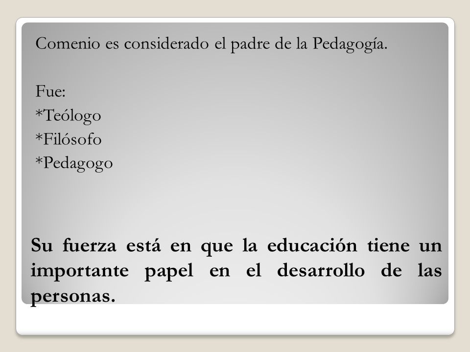 Comenio es considerado el padre de la Pedagogía. Fue:. Teólogo
