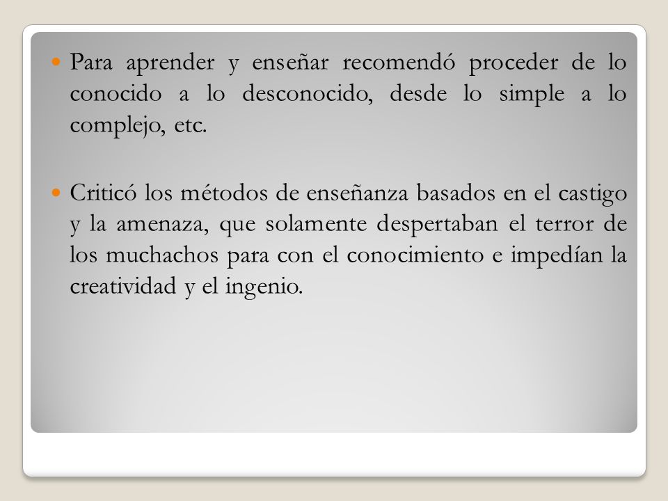Para aprender y enseñar recomendó proceder de lo conocido a lo desconocido, desde lo simple a lo complejo, etc.