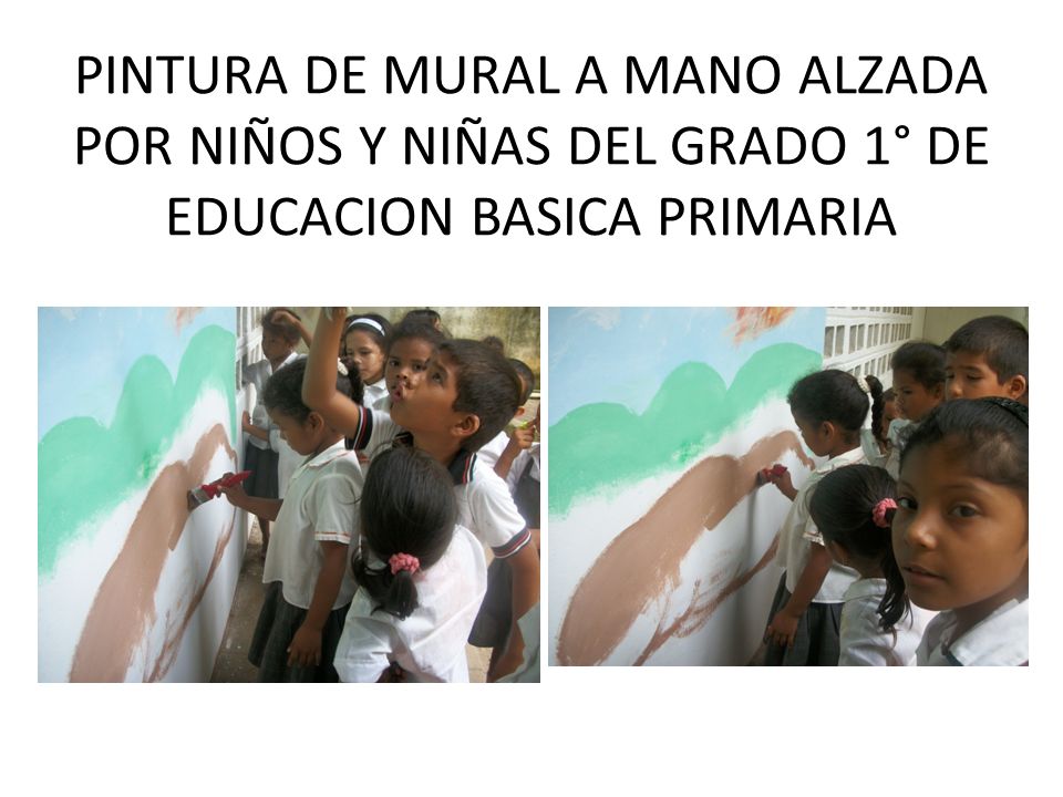 PINTURA DE MURAL A MANO ALZADA POR NIÑOS Y NIÑAS DEL GRADO 1° DE EDUCACION BASICA PRIMARIA