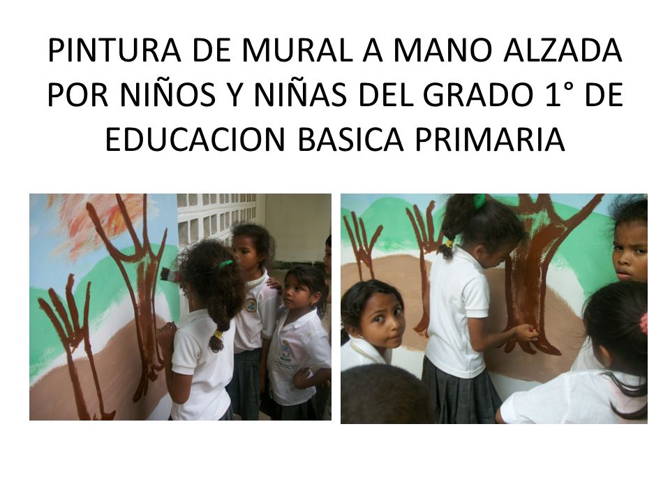 PINTURA DE MURAL A MANO ALZADA POR NIÑOS Y NIÑAS DEL GRADO 1° DE EDUCACION BASICA PRIMARIA