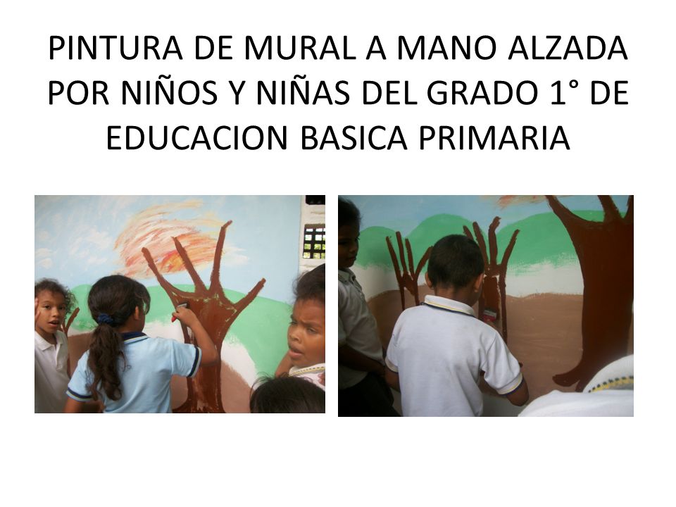 PINTURA DE MURAL A MANO ALZADA POR NIÑOS Y NIÑAS DEL GRADO 1° DE EDUCACION BASICA PRIMARIA