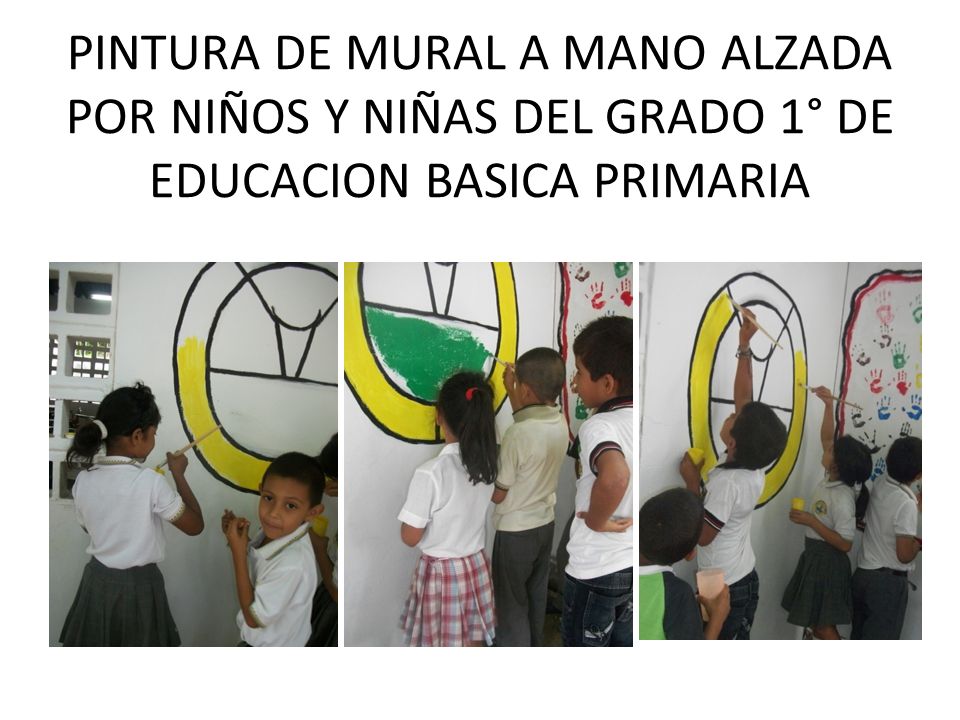 PINTURA DE MURAL A MANO ALZADA POR NIÑOS Y NIÑAS DEL GRADO 1° DE EDUCACION BASICA PRIMARIA