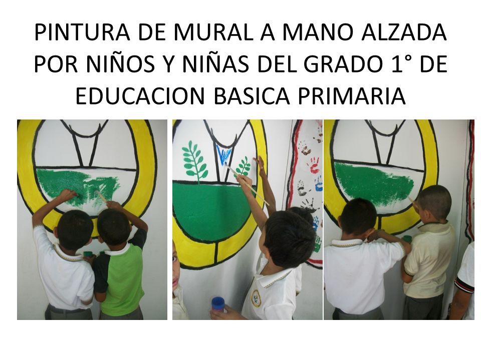 PINTURA DE MURAL A MANO ALZADA POR NIÑOS Y NIÑAS DEL GRADO 1° DE EDUCACION BASICA PRIMARIA