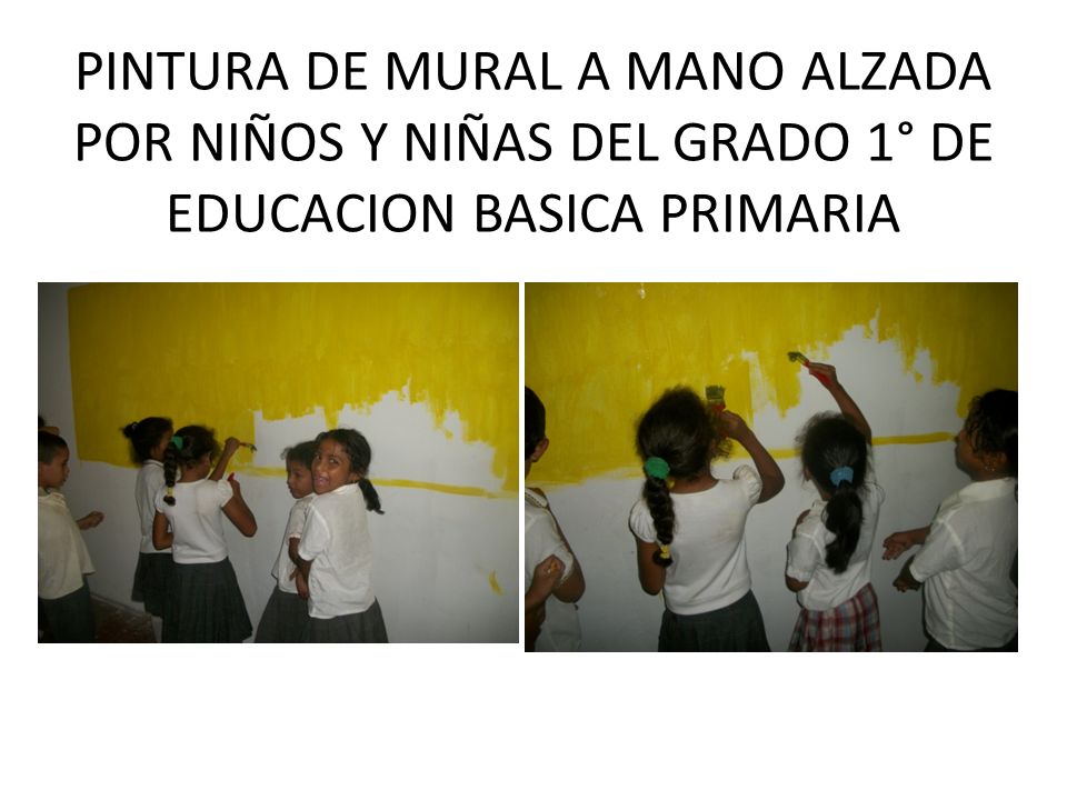 PINTURA DE MURAL A MANO ALZADA POR NIÑOS Y NIÑAS DEL GRADO 1° DE EDUCACION BASICA PRIMARIA