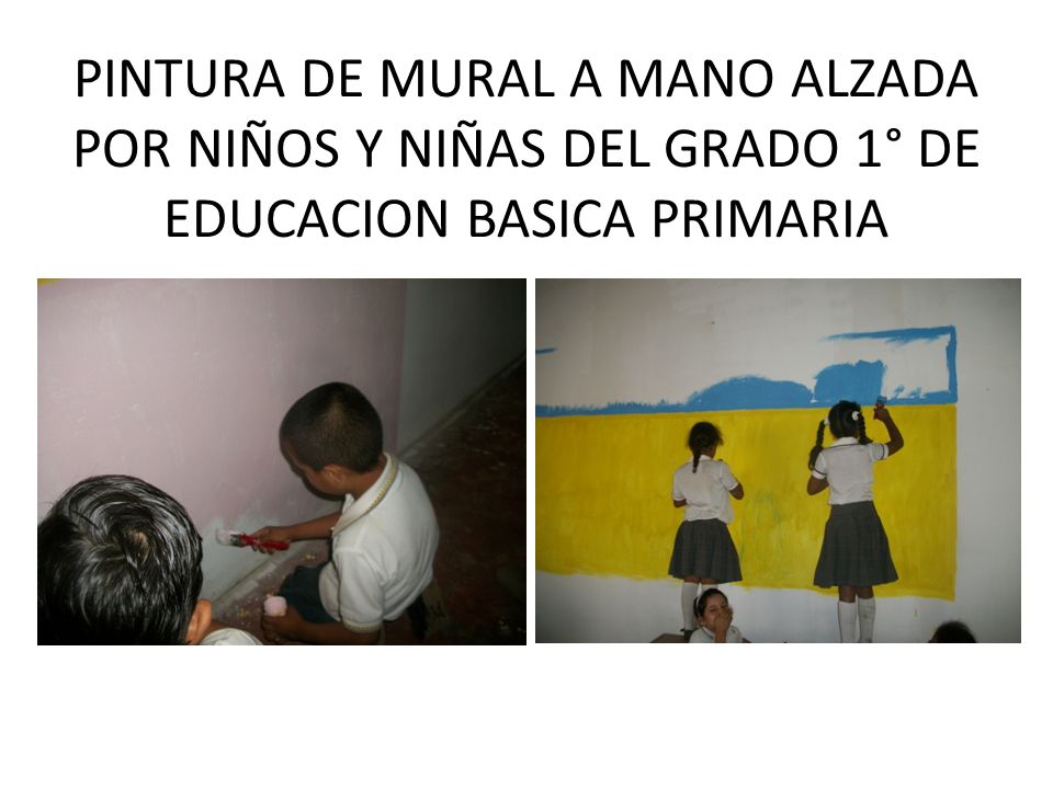 PINTURA DE MURAL A MANO ALZADA POR NIÑOS Y NIÑAS DEL GRADO 1° DE EDUCACION BASICA PRIMARIA