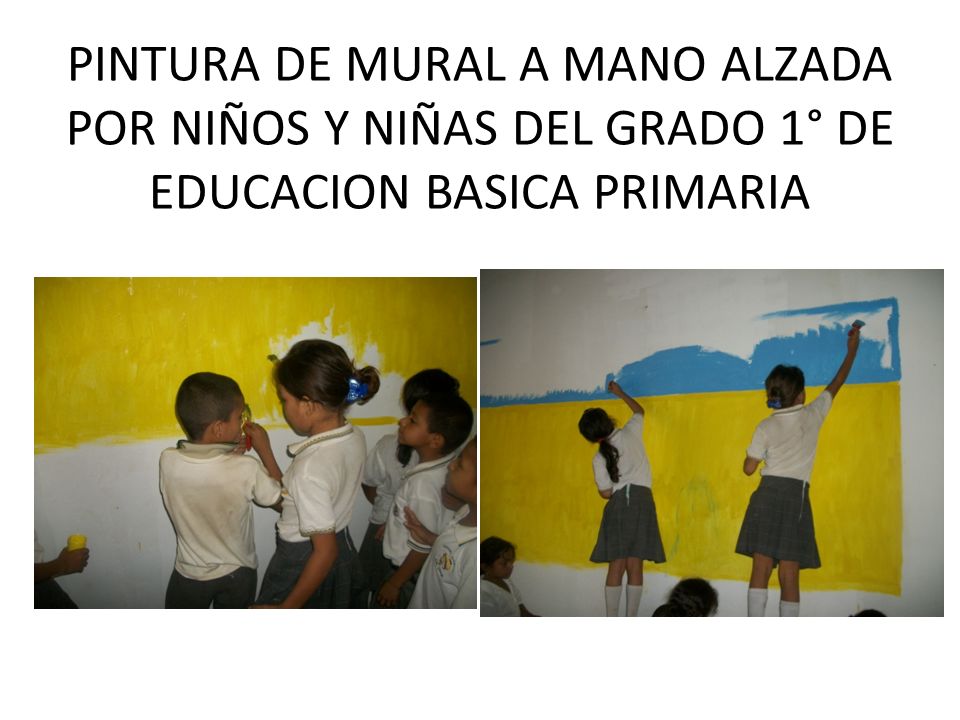 PINTURA DE MURAL A MANO ALZADA POR NIÑOS Y NIÑAS DEL GRADO 1° DE EDUCACION BASICA PRIMARIA
